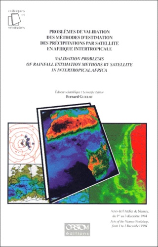 GUILLOT B. - Problèmes de validation des méthodes d'estimation des précipitations par satellite en Afrique intertropicale - Actes de l'atelier de Niamey, du 1er au 3 décembre 1994.
