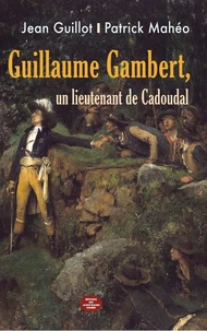 Guillaume Gambert, un Lieutenant de Cadoudal