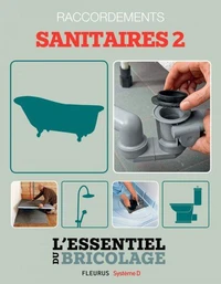 Sanitaires &amp; Plomberie : raccordements - sanitaires 2 (L'essentiel du bricolage)