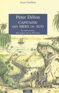  Guillou - Peter dillon, capitaine des mers du sud.