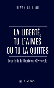 La liberté, tu l'aimes ou tu la quittes