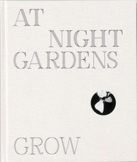 Guilmoth Paul - At night gardens grow.