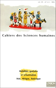Cahiers Des Sciences Humaines Volume 29 N°2-3 1993 : Mobilites Spatiales Et Urbanisation, Asie, Afrique, Amerique