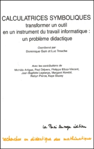 Calculatrices Symboliques. Transformer Un Outil En Un Instrument Du Travail Mathematique : Un Probleme Didactique