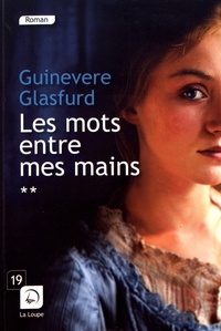 Guinevere Glasfurd - Les mots entre mes mains - Volume 2.