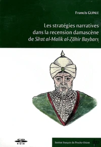 Les stratégies narratives dans la recension damascène de Sirat al-Malik al-Zahir Baybars