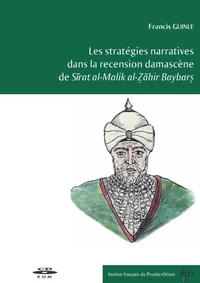 Les stratégies narratives dans la recension damascène de Sirat al-Malik al-Zahir Baybars
