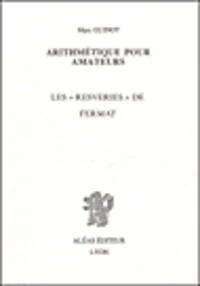 Arithmetique Pour Amateurs. Livre 2, Les Resveries De Fermat
