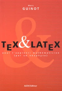 Tex Et Latex Pour L'Apprenti Mathematicien (Par Un Neophyte)