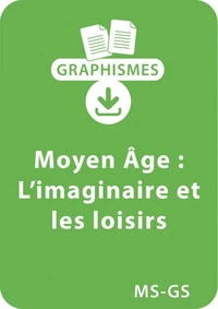 Graphismes et Moyen Age - MS/GS - L'imaginaire et les loisirs