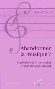 ABANDONNER LA MUSIQUE ? Psychologie de la motivation et apprentissage musical