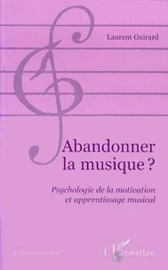 ABANDONNER LA MUSIQUE ? Psychologie de la motivation et apprentissage musical
