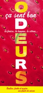 Odeurs, ça sent bon la fraise, la banane, le citron...