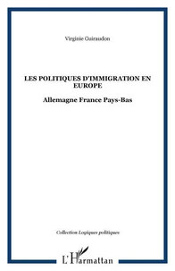 LES POLITIQUE D'IMMIGRATION EN EUROPE : ALEMAGNE, FRANCE, PAYS-BAS