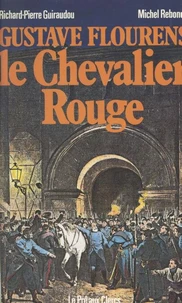 Gustave Flourens, le chevalier rouge
