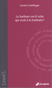 Le barbare est-il celui qui croit en la barbarie ?