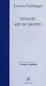 Vieillir : art ou destin ?