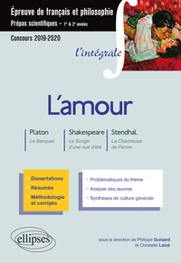 L'amour : Platon, Le banquet ; Shakespeare, Songe d'une nuit d'été ; Stendhal, La chartreuse de Parme
