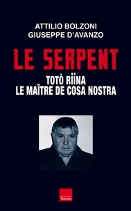 Guiseppe d' Avanzo et Attilio Bolzoni - Le serpent - Toto Riina le maître de cosa nostra.