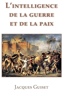 L'intelligence de la guerre et de la paix