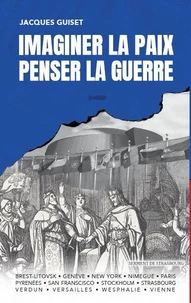 Penser la guerre, imaginer la paix