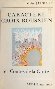 Guite Jirollet et Amable Audin - Caractère Croix-roussien - Suivi de Contes de la Guite.