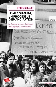 Guite Theurillat - Le MLF du Jura, un processus d'émancipation - Le groupe femmes Delémont - Témoignage d'une militante.