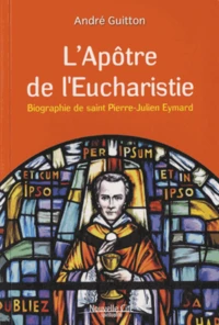 L'Apôtre de l'Eucharistie