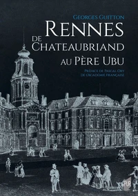 Rennes, de Chateaubriand au Père Ubu