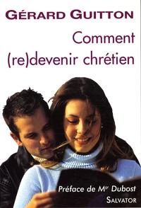 Comment (re)devenir chrétien
