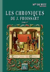 Les Chroniques de J. Froissart (Tome 1)