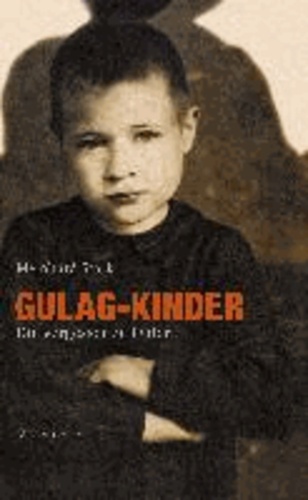 Gulag-Kinder - Die vergessenen Opfer.