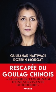 Gulbahar Haitiwaji et Rozenn Morgat - Rescapée du goulag chinois.