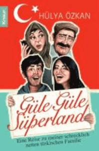 "Güle güle Süperland!" - Eine Reise zu meiner schrecklich netten türkischen Familie.