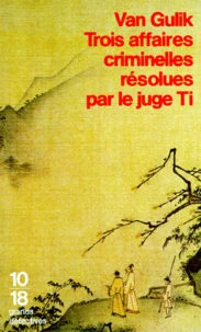 Trois affaires criminelles résolues par le juge Ti