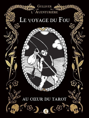 Le voyage du fou. Au coeur du tarot