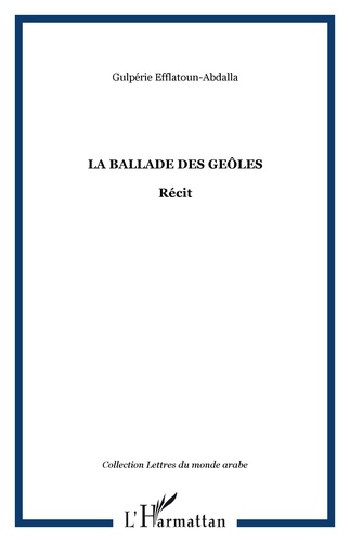 Gulpérie Efflatoun-abdalla - LA BALLADE DES GEÔLES - Récit.