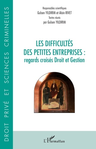 Gulsen Yildirim et Alain Rivet - Les difficultés des petites entreprises : regards croisés Droit et Gestion.