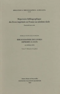 Bibliographie des livres imprimés à Lyon au seizième siècle