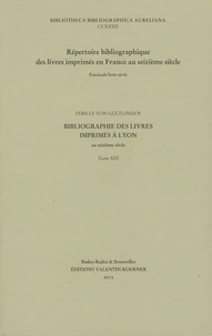 Bibliographie des livres imprimés à Lyon au seizième siècle