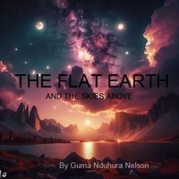  Guma Nduhura Nelson - The Flat Earth and the Skies.