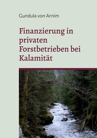 Gundula von Arnim - Finanzierung in privaten Forstbetrieben bei Kalamität - mit dem Gerhard-Speidel-Preis ausgezeichnete Masterarbeit.