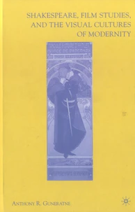 Shakespeare, Film Studies, and the Visual Cultures of Modernity