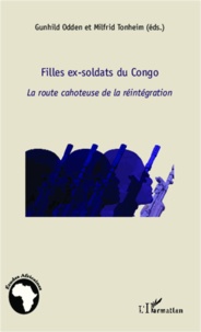 Gunhild Odden - Filles ex-soldats du Congo - La route cahoteuse de la réintégration.