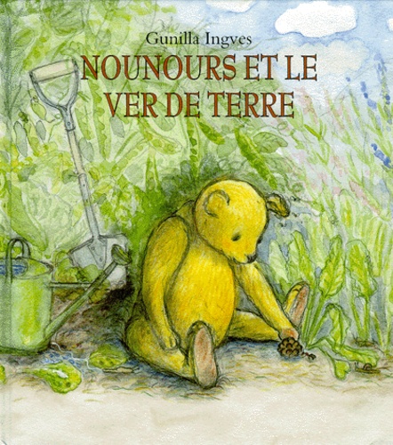 Gunilla Ingves - Nounours Et Le Ver De Terre.