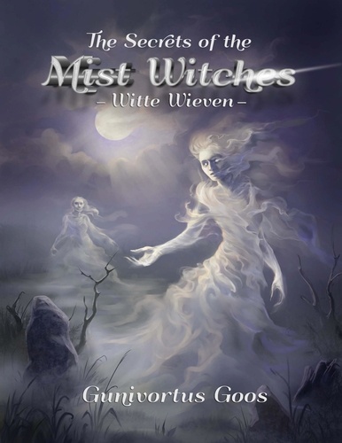 The Secrets of the Mist Witches. Witte Wieven