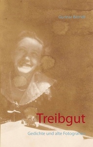 Gunnar Berndt - Treibgut - Gedichte und alte Fotografien.