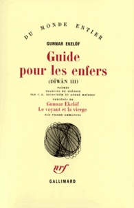 Gunnar Ekelöf - Diwan Tome 3 : Guide pour les enfers - Précédés de Gunnar Ekelöf, Le voyant et la vierge.
