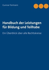 Gunnar Formann - Handbuch der Leistungen für Bildung und Teilhabe - Ein Überblick über alle Rechtskreise.