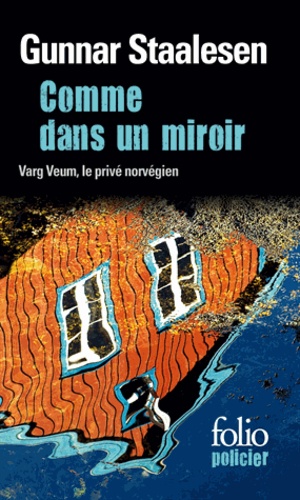 Gunnar Staalesen - Comme dans un miroir - Une enquête de Varg Veum, le privé norvégien.